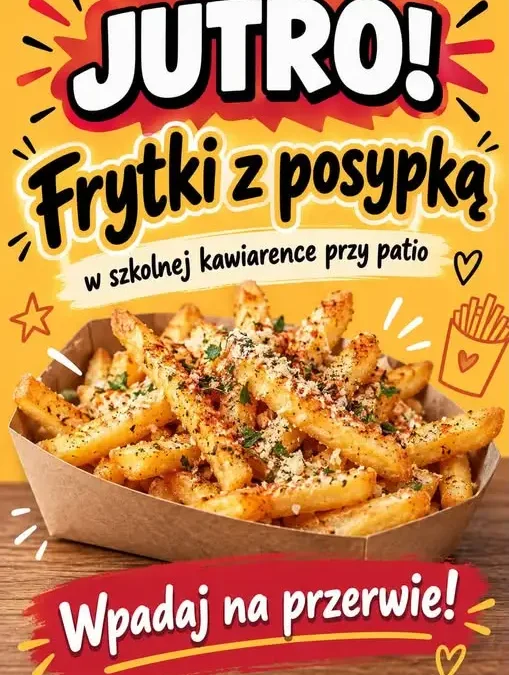 Frytki z posypką w szkolnej kawiarence przy patio – jutro!